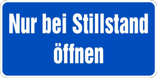 Schilder Klar Betriebsbeschilderung Nur bei Stillstand öffnen, 200x100 mm Folie selbstklebend, 992/00