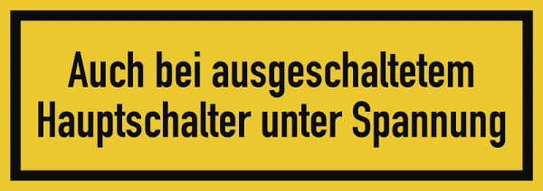 Moedel Auch bei ausgeschaltetem Hauptschalter unter Spannung, Textschild, Folie, 210x74 mm, 57974