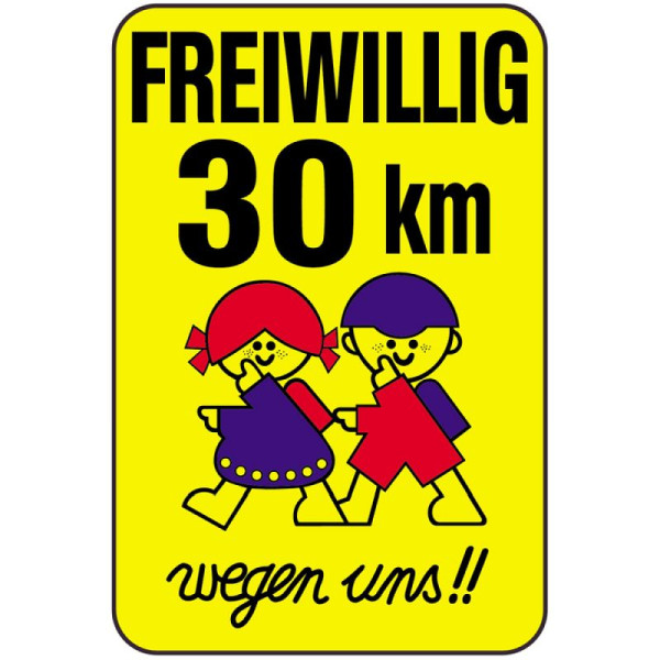 Stein HGS Kinderschild/Verkehrszeichen FREIWILLIG 30 km wegen uns!!, 650x1000mm, 14799