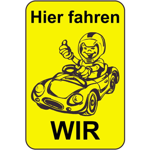 Stein HGS Kinderhinweisschild/Verkehrszeichen Hier fahren WIR, 650x1000mm, Grund: gelb lackiert, 14795