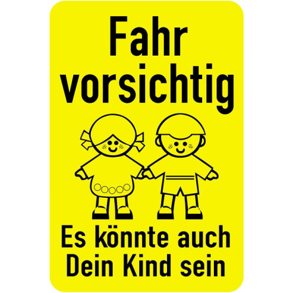 Stein HGS Sonderschild, Fahr vorsichtig, Es könnte auch Dein Kind sein, 500 x 750 mm, 15051