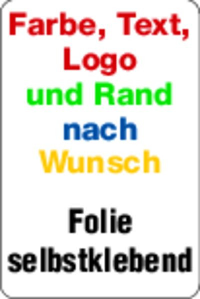Schilder Klar Folienschild selbstklebend, Farben, Text und Logo nach Wunsch, Hochformat, 150x200 mm Folie selbstklebend, 939/60.02