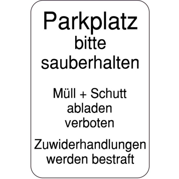 Stein HGS Hinweisschild, Parkplatz bitte sauberhalten, Müll + Schutt abladen verboten, Zuwiderhandlungen werden bestraft, 400 x 600 mm, 14901